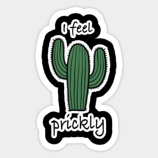 Cactus, I feel prickly 5 Sticker